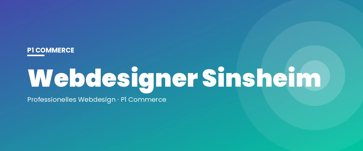 Webdesigner Sinsheim – P1 Commerce Webagentur